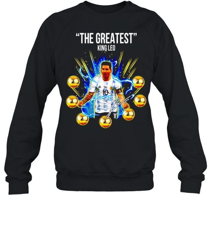 The greatest King Leo Messi shirt