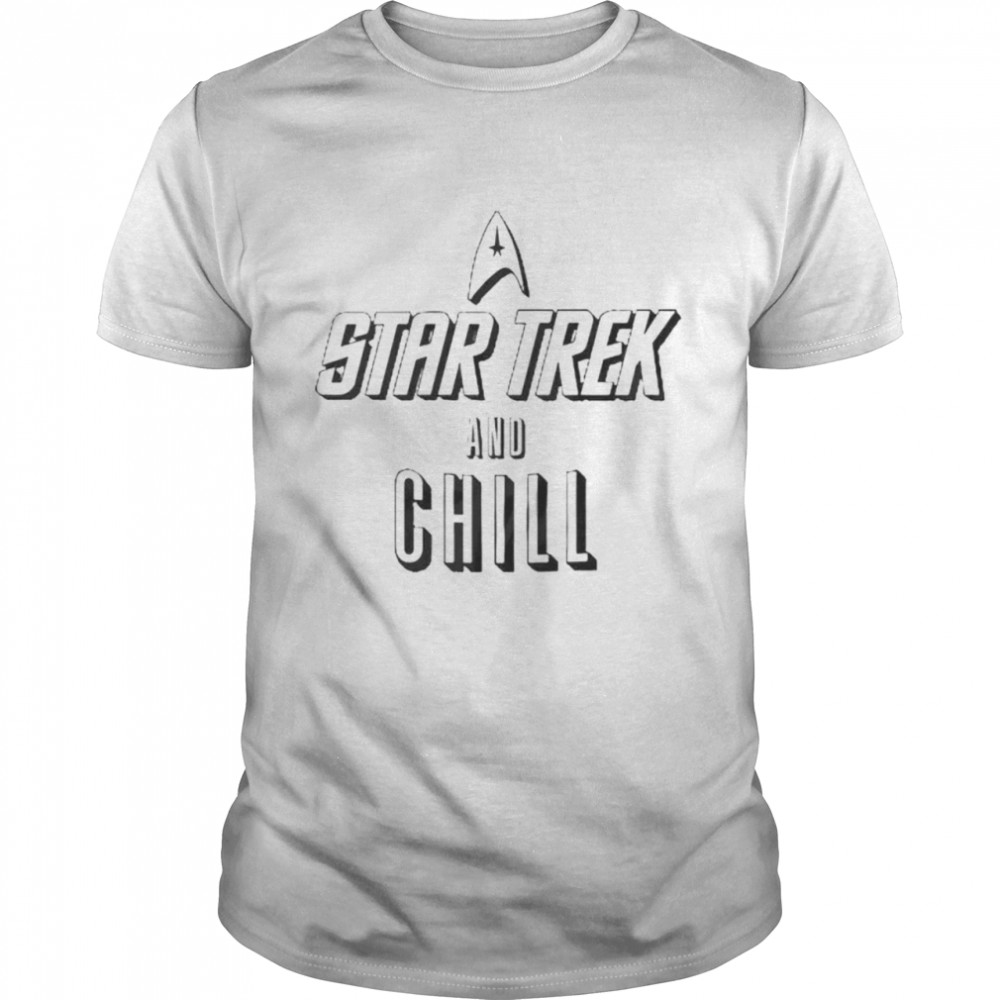 Star Trek and Chill shirt