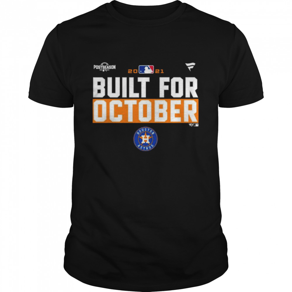 Houston Astros 2021 postseason built for October shirt - Kingteeshop