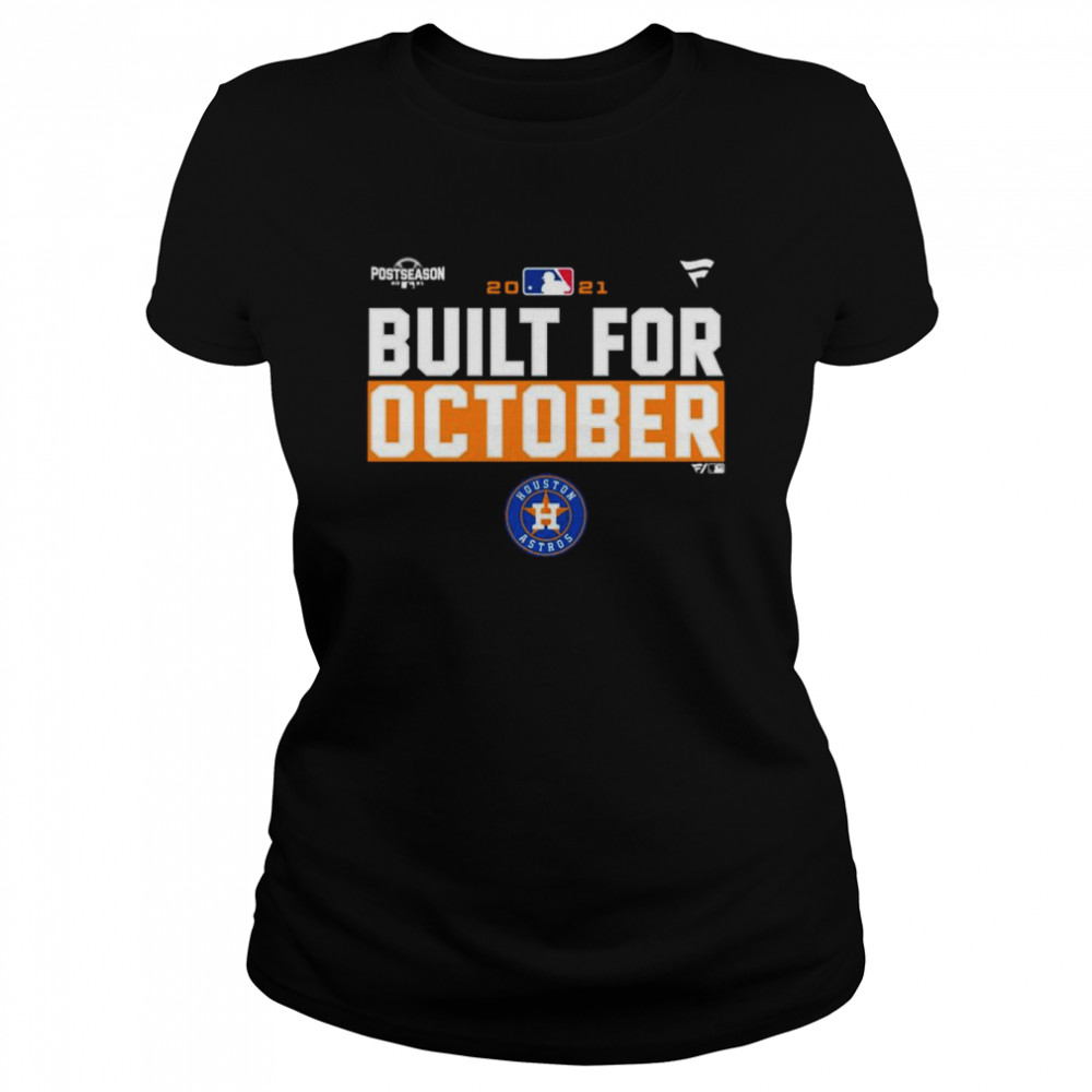 Houston Astros 2021 postseason built for October shirt, hoodie, sweater and  v-neck t-shirt