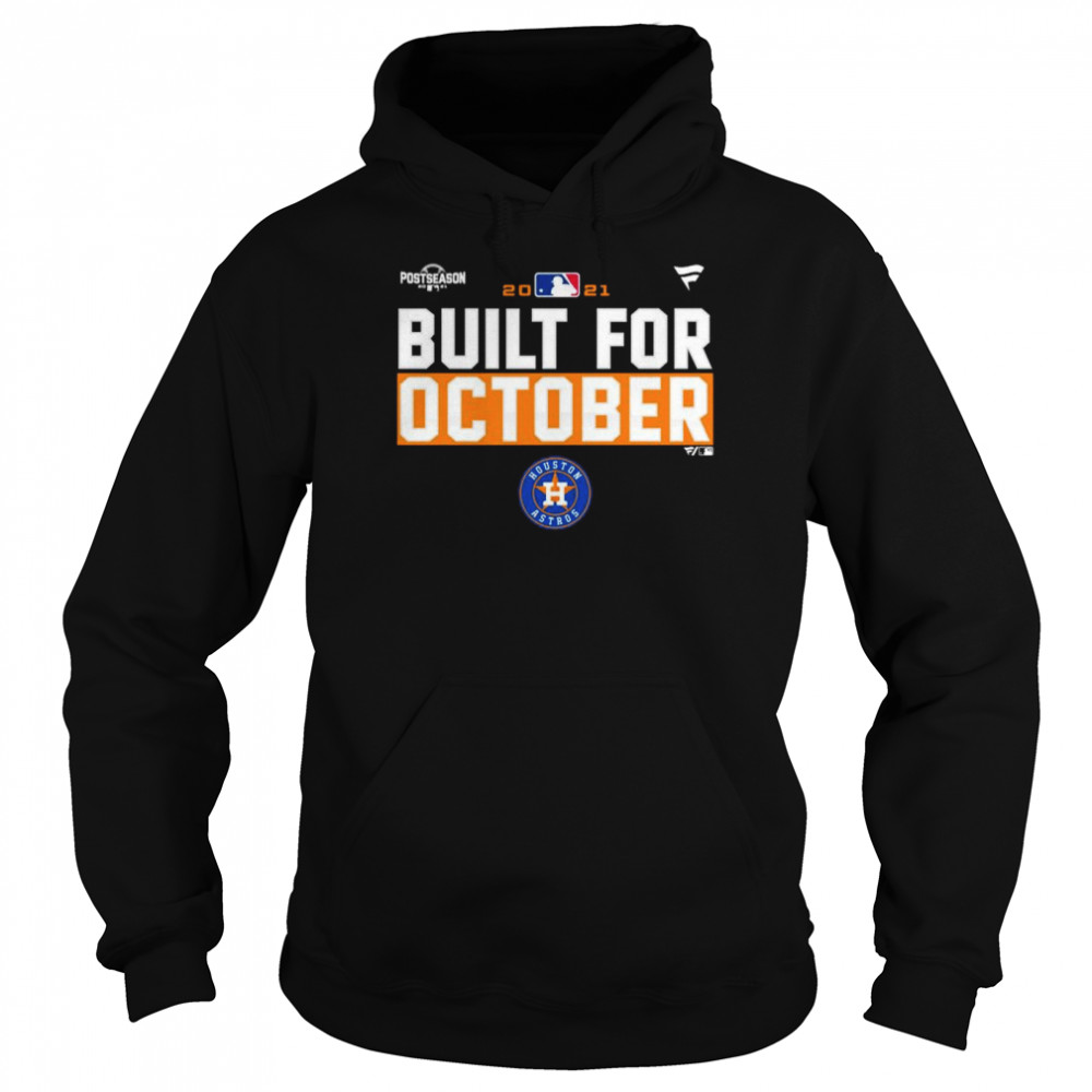 Houston Astros Built For October 2021 Postseason shirt, hoodie, sweater,  longsleeve and V-neck T-shirt