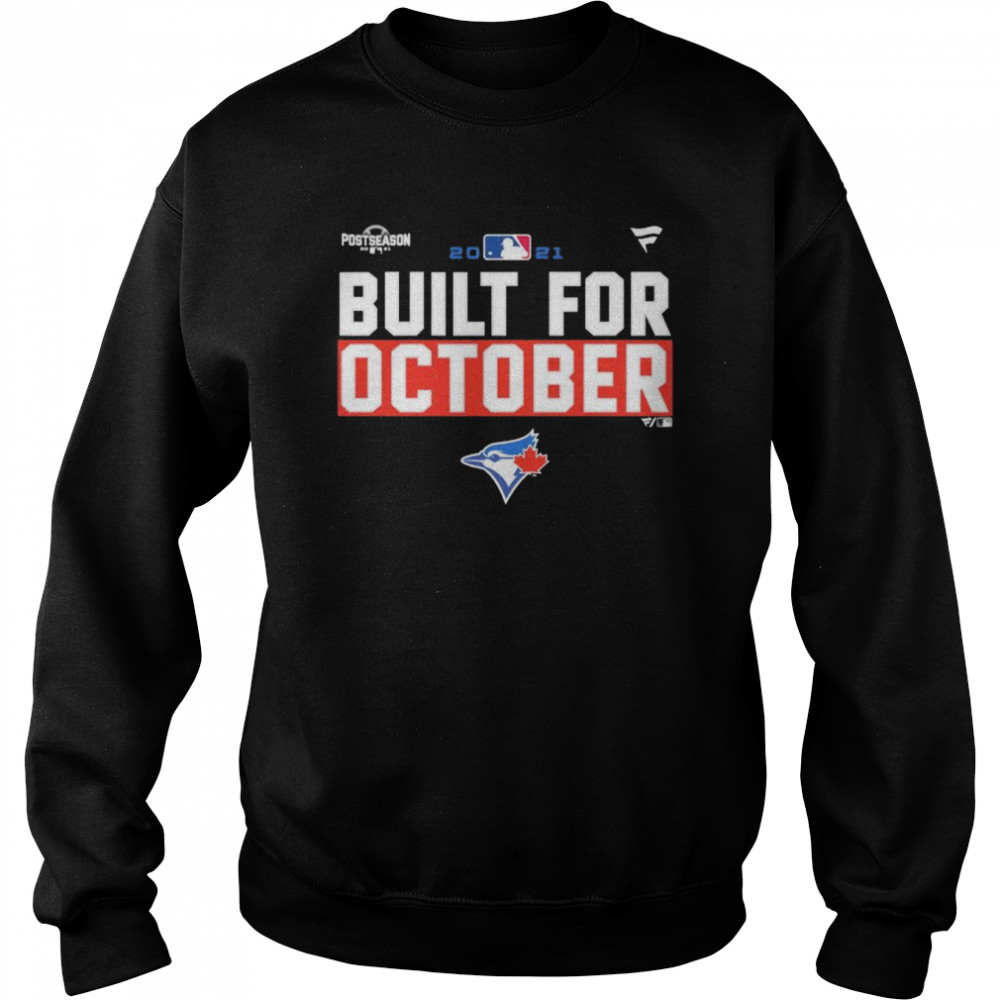 Toronto Blue Jays 2021 Postseason Built For October Shirt, hoodie, sweater,  long sleeve and tank top