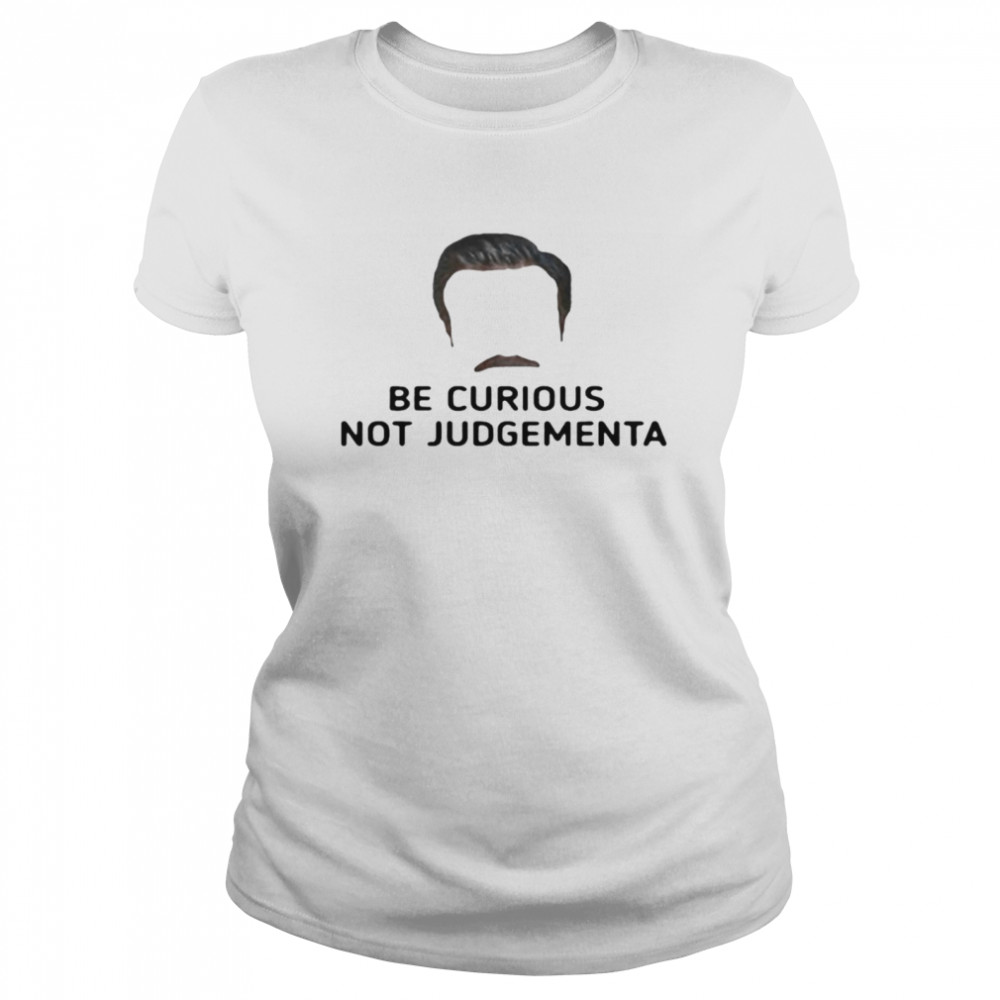 Be Curious Not Judgemental T-shirt Classic Women's T-shirt