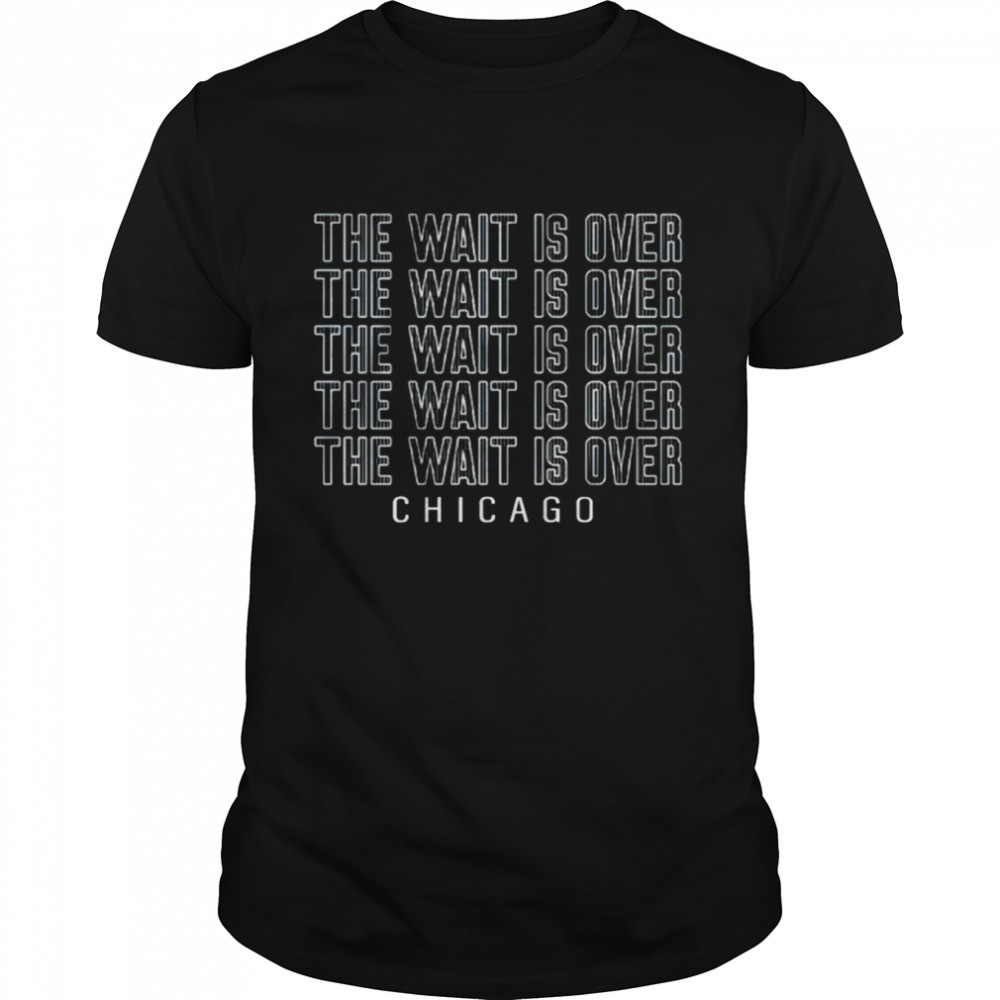 The wait is over Chicago shirt Classic Men's T-shirt