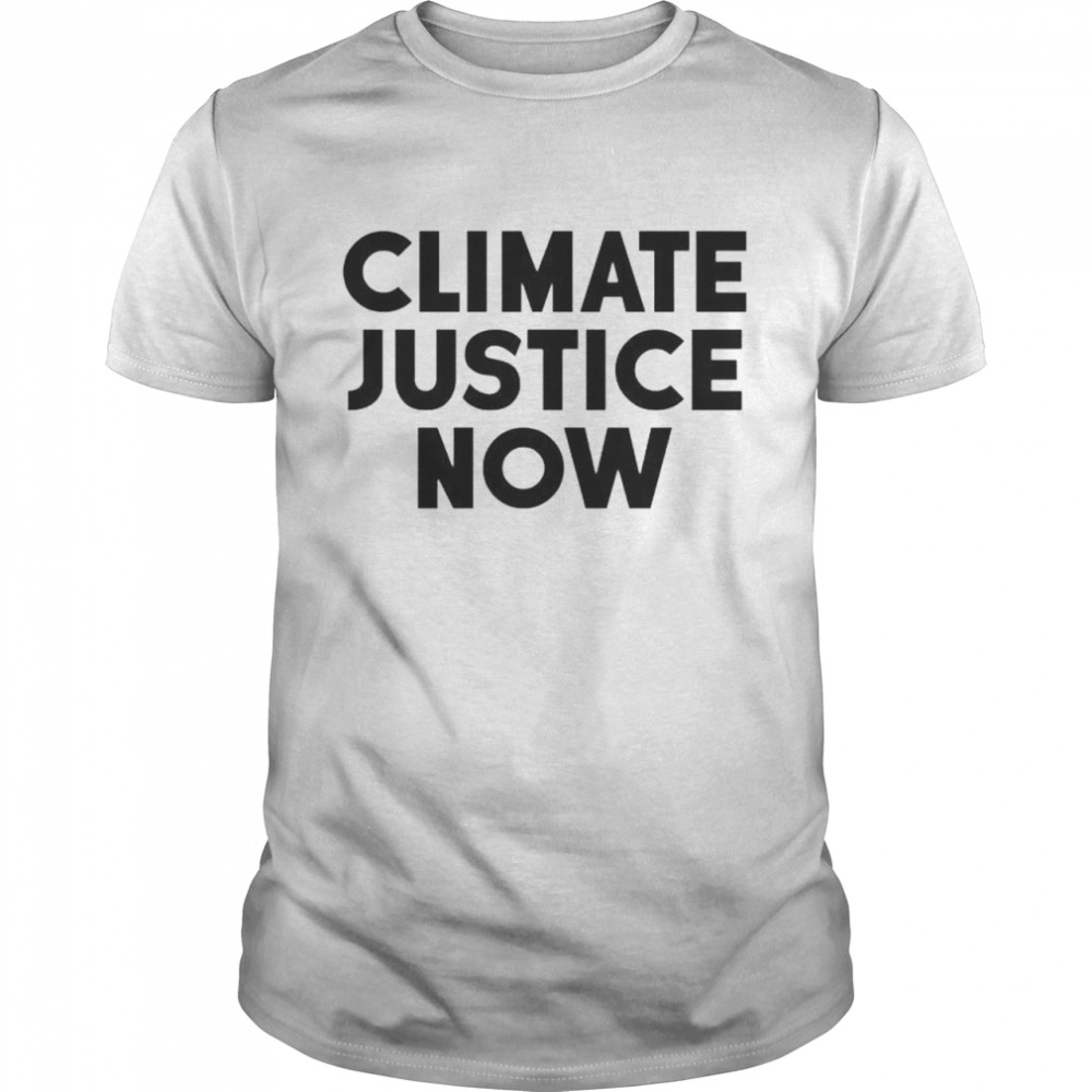 Awesome climate justice now shirt