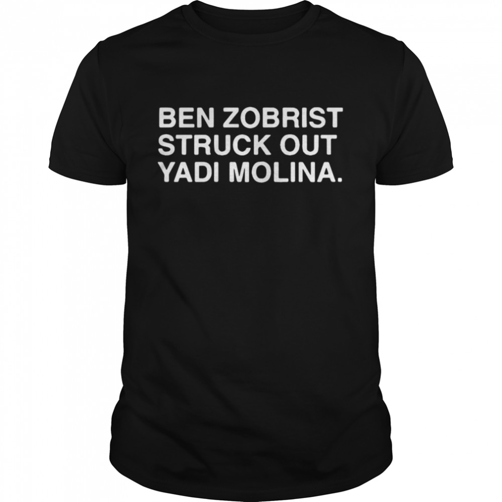 Ben Zobrist Struck Out Yadi Molina T-shirt Classic Men's T-shirt