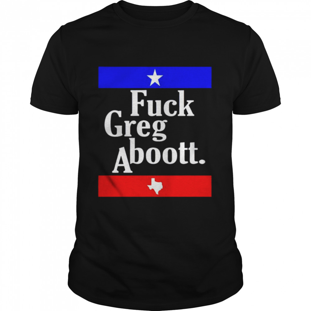 Fuck Greg Aboott shirt