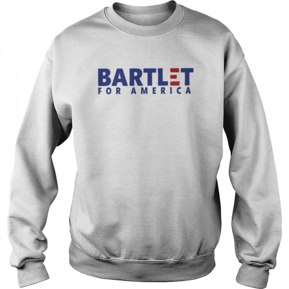 bartlet for America shirt Unisex Sweatshirt