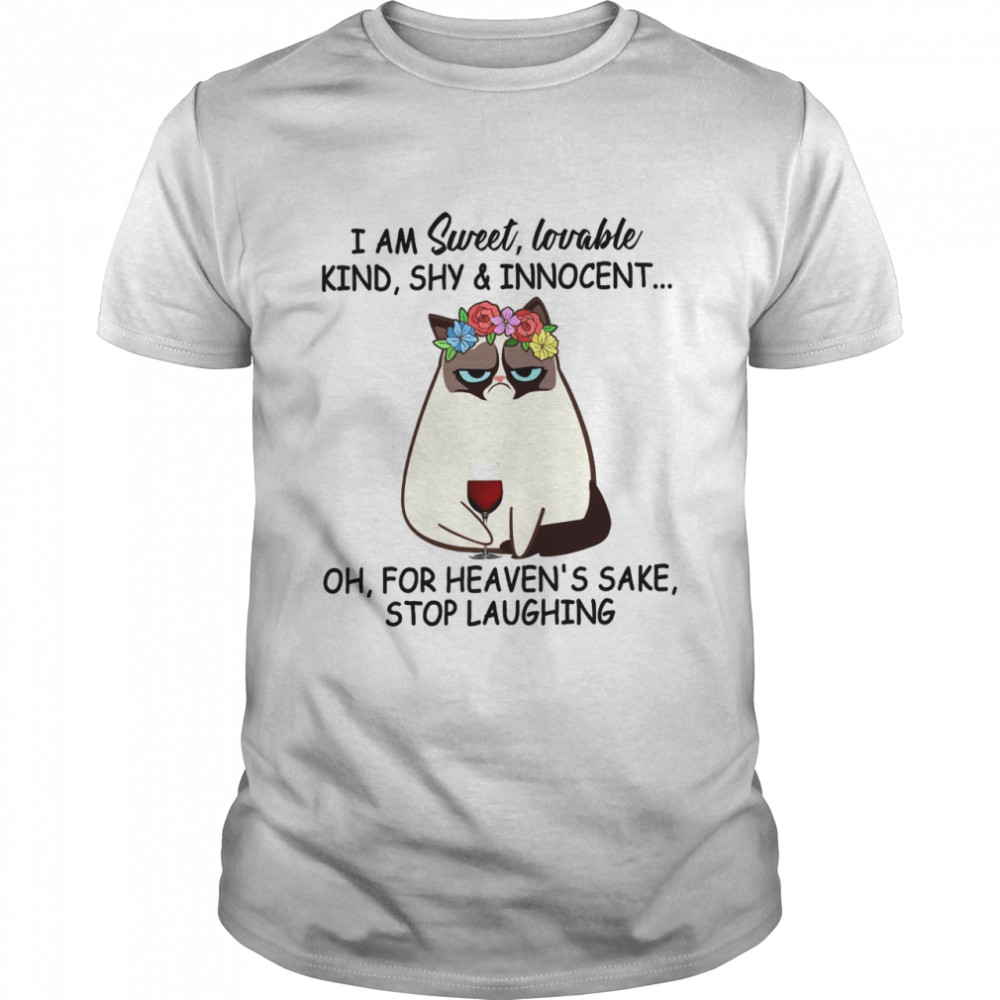 Cat I Am Sweet Lovable Kind Shy Innocent Oh For Heaven’s Sake Stop Laughing shirt Classic Men's T-shirt