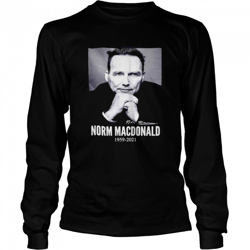 Norm Macdonald In Loving Memories 1959 2021 shirt Long Sleeved T-shirt