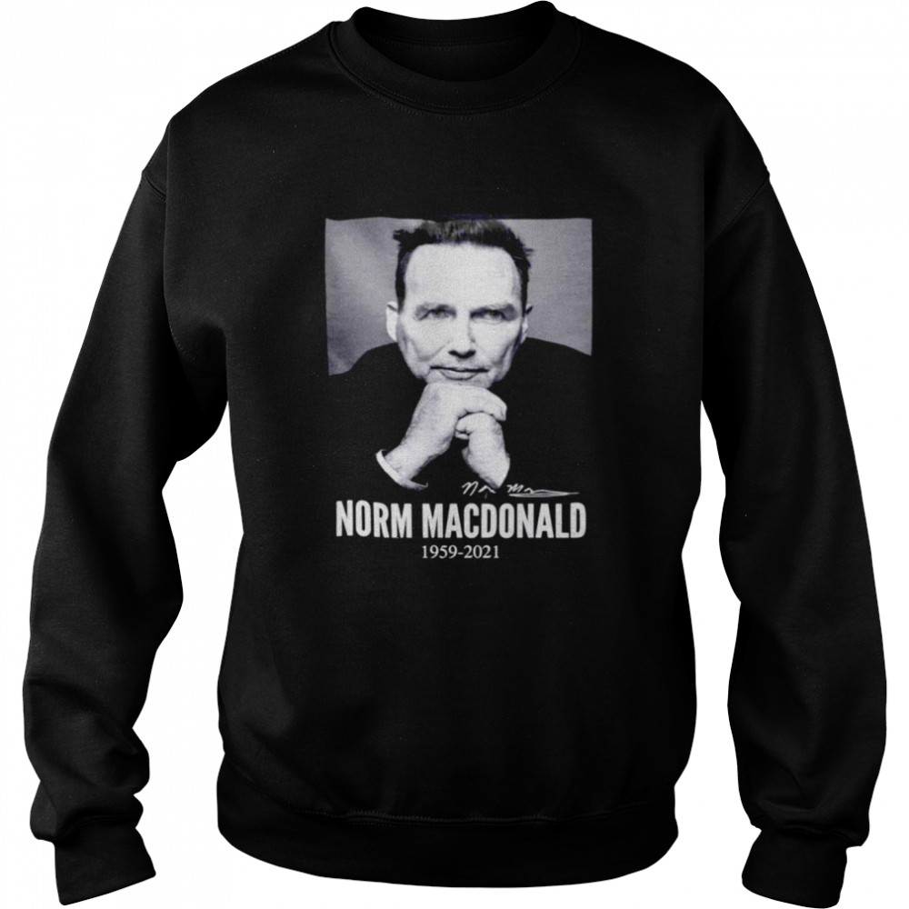 Norm Macdonald In Loving Memories 1959 2021 shirt Unisex Sweatshirt