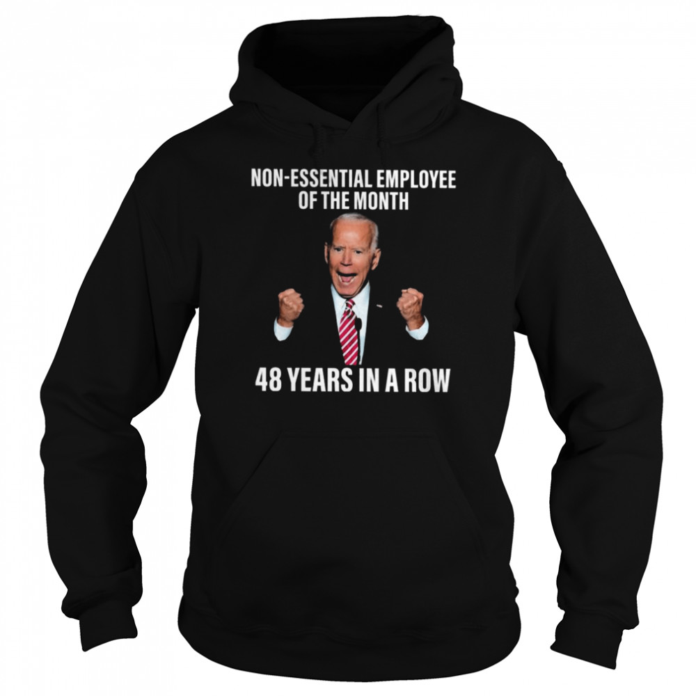 Official official Joe Biden No Essential Employee of the Month 48 years In a Row 2021 Unisex Hoodie