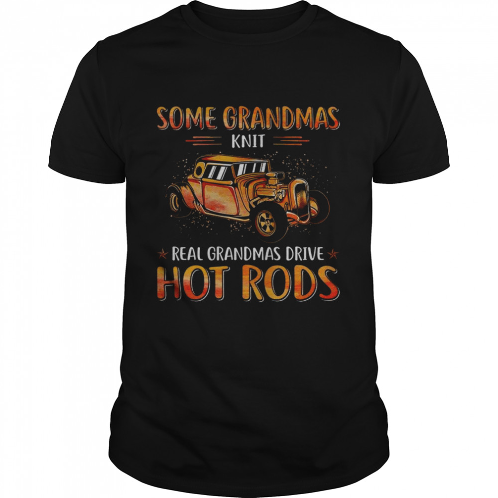 Some Grandmas Knit Real Grandmas Drive Hot Rods Classic Men's T-shirt