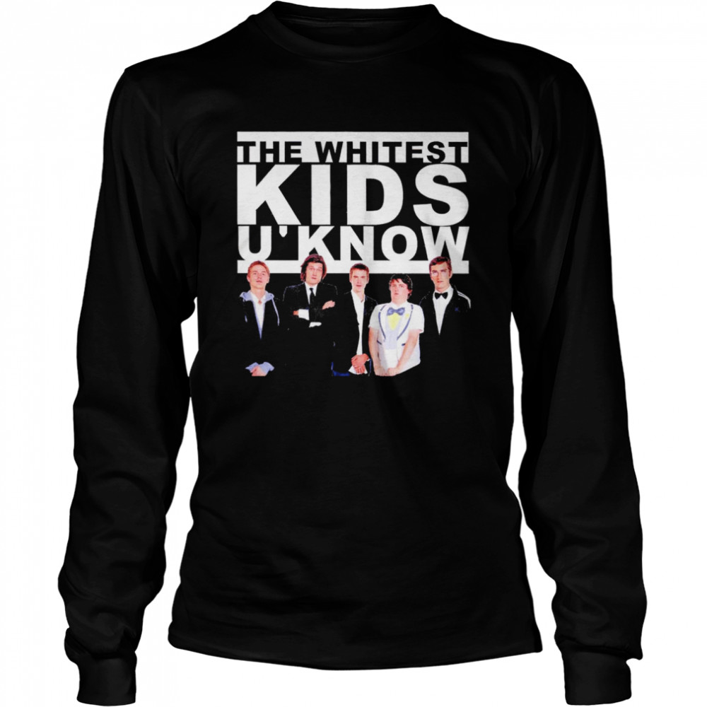 The Whitest kids u’ know shirt Long Sleeved T-shirt
