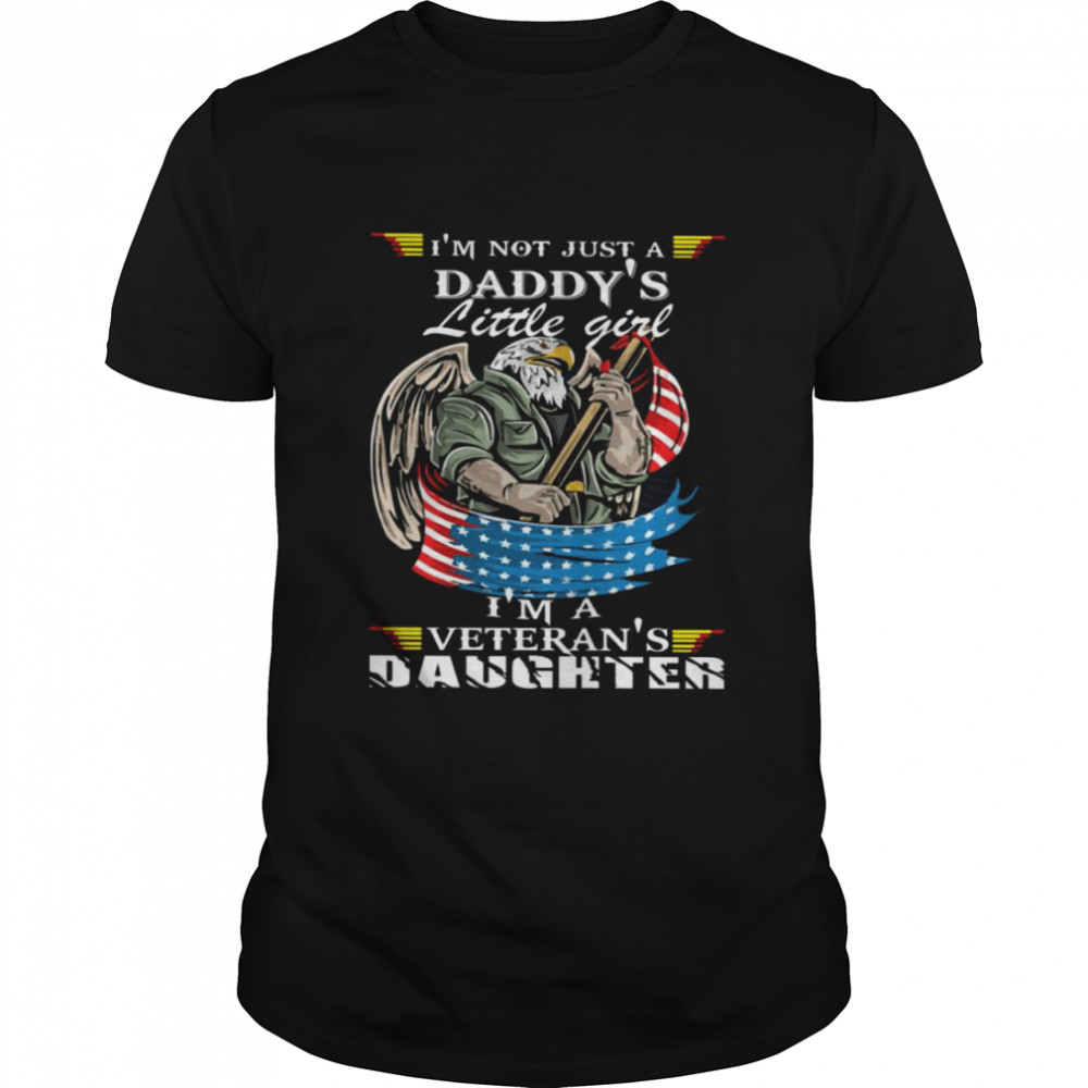 I’m not just a daddy’s little girl i’m a veteran’s daughter shirt