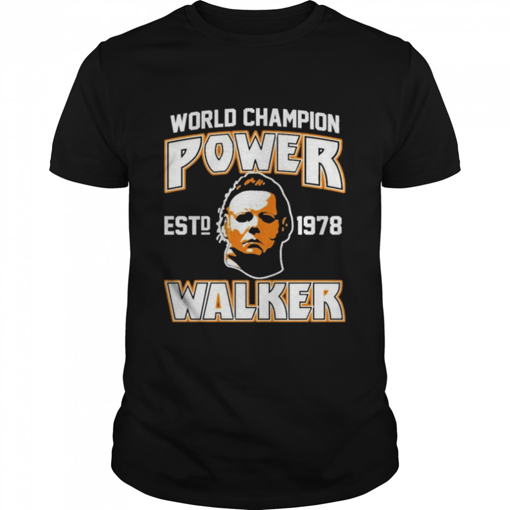 Michael Myers World Champion Power Est 1978 Walker  Classic Men's T-shirt