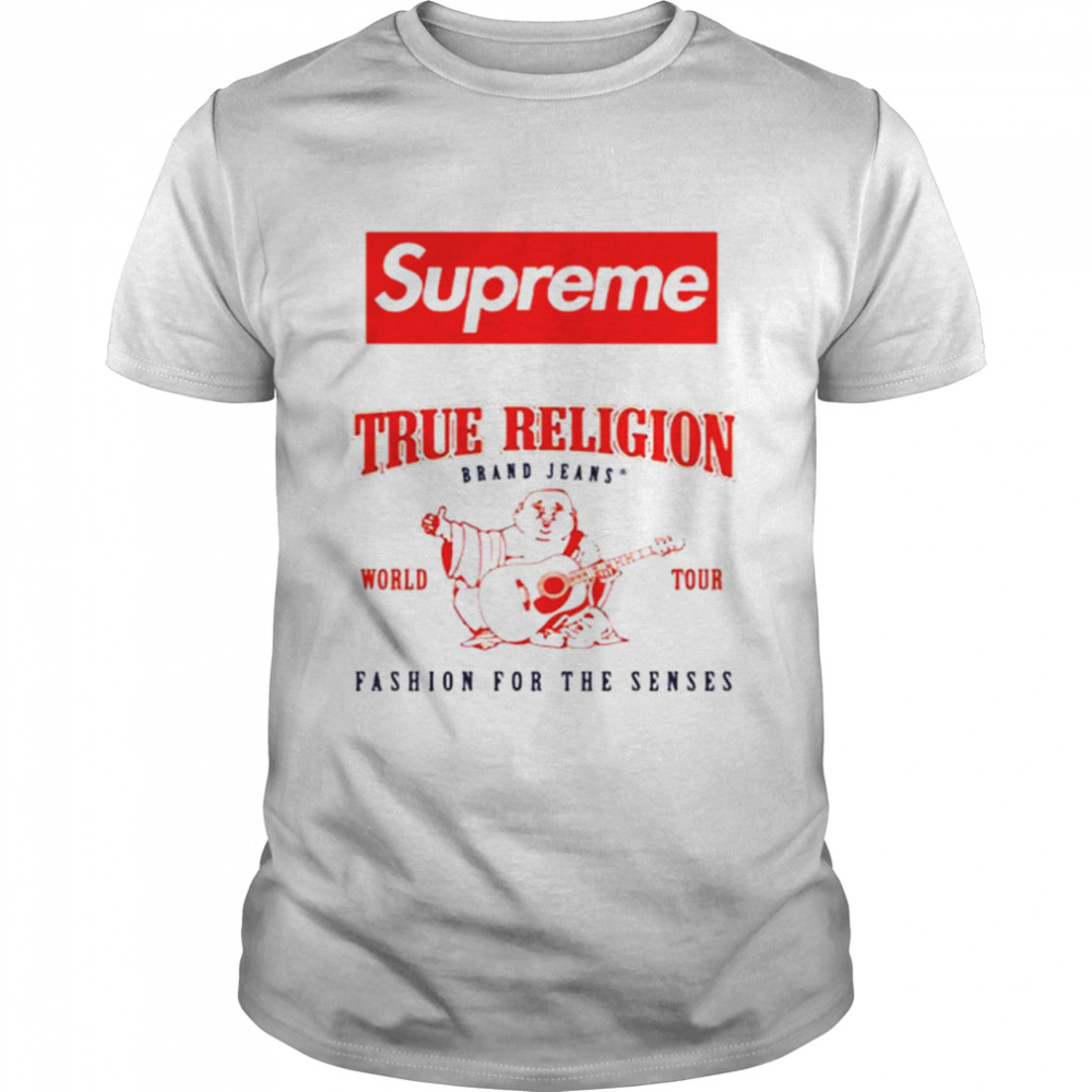 Supreme True Religion brand jeans world tour fashion for the senses shirt