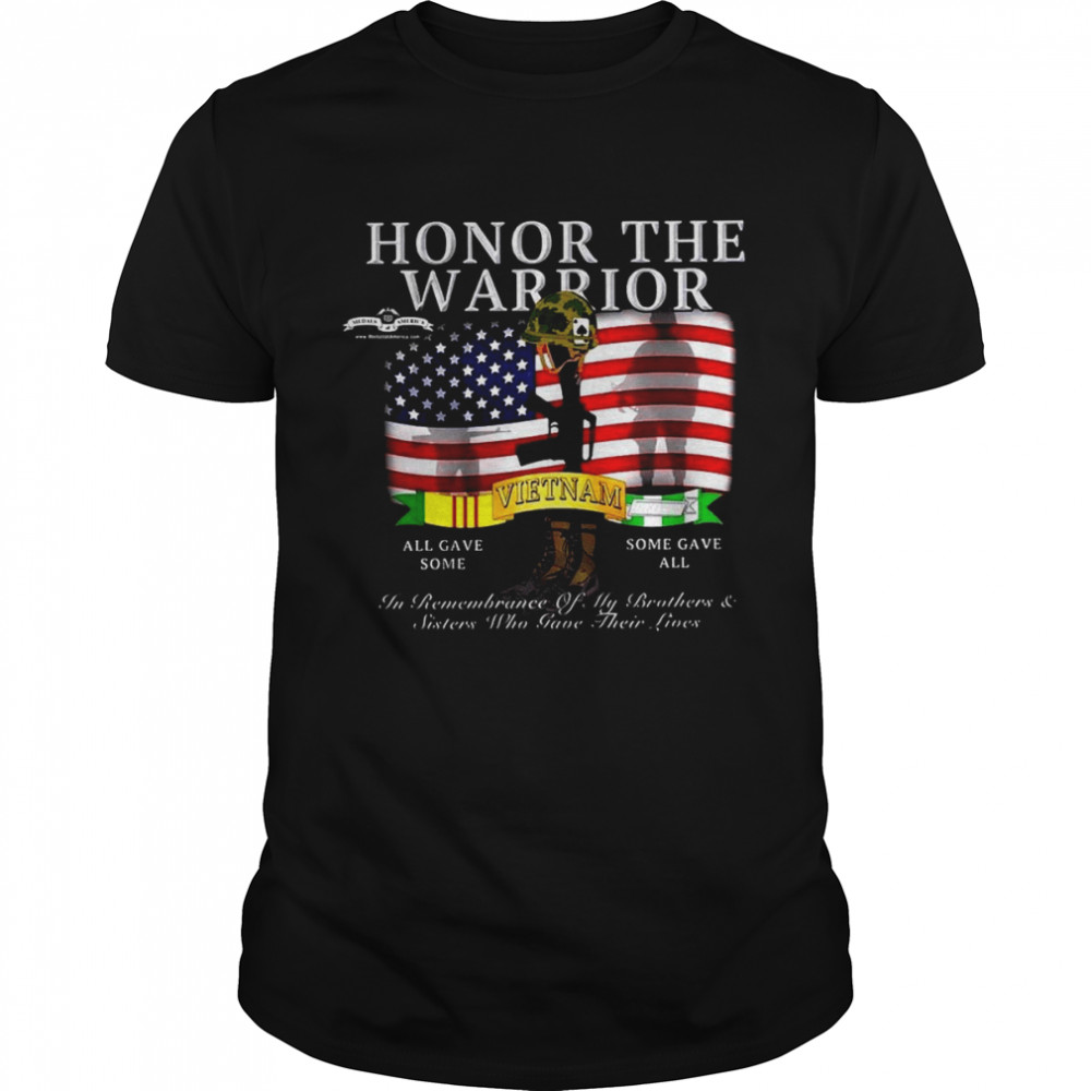 Honor The Warrior All Gave Some In Remembrance Of My Brothers And Sisters Who Gave Their Lives T-shirt