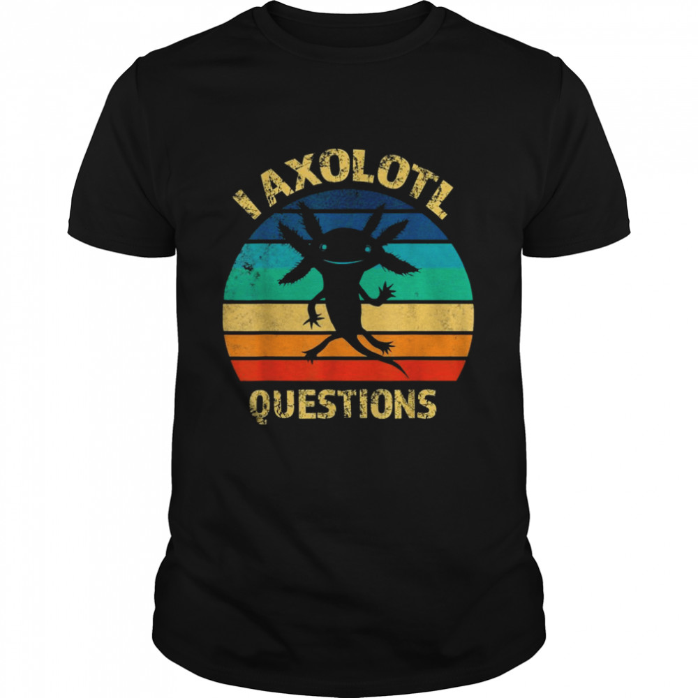 I Axolotl Questions Axolotl Vintage Retro Shirt