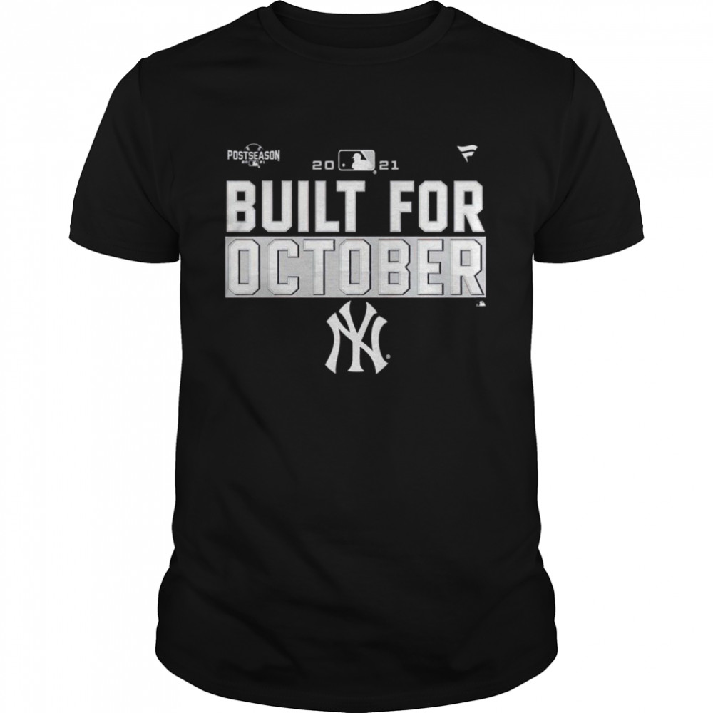 New York Yankees Postseason 2021 built for October 2021 shirt - Kingteeshop