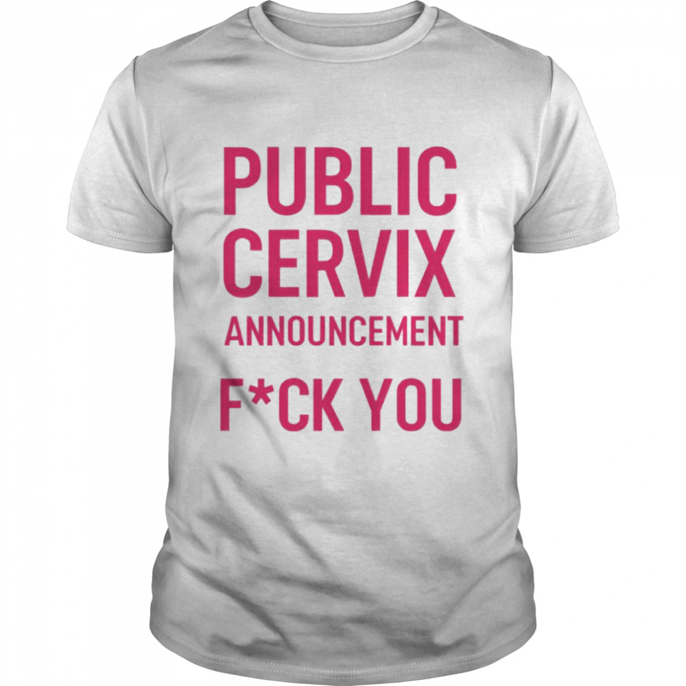 Public Cervix Announcement shirt