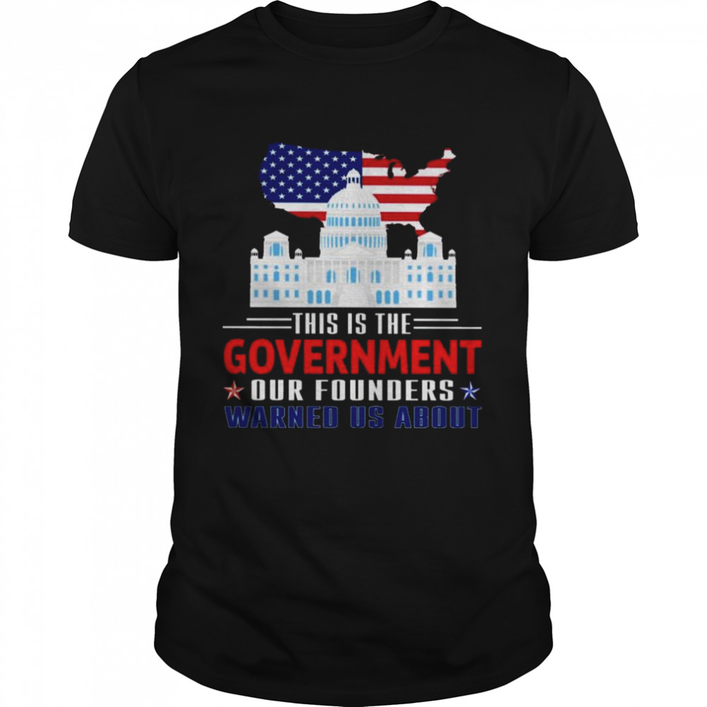white House American flag This is the Government our Founders Warned Us About shirt Classic Men's T-shirt