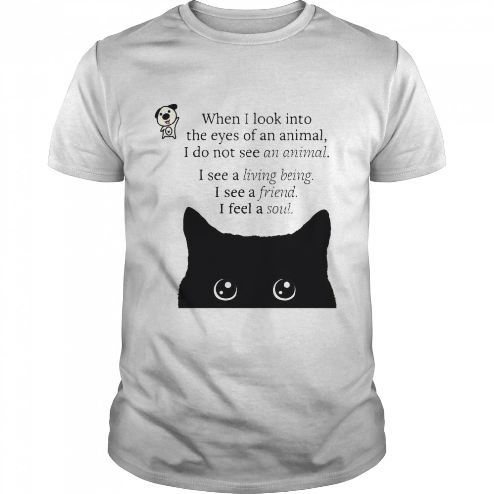 Black Cat When I Look Into The Eyes Of An Animal I Do Not See An Animal I See A Living Being T-shirt Classic Men's T-shirt