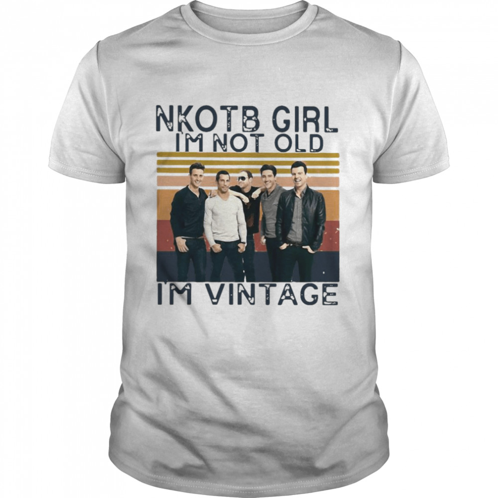 Nkotb Girl I’m Not Old I’m Vintage Retro T-shirt