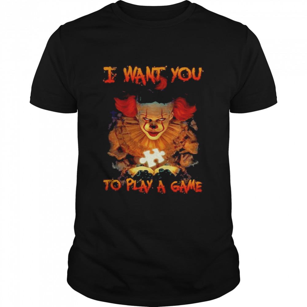 Pennywise I want you to play a game shirt