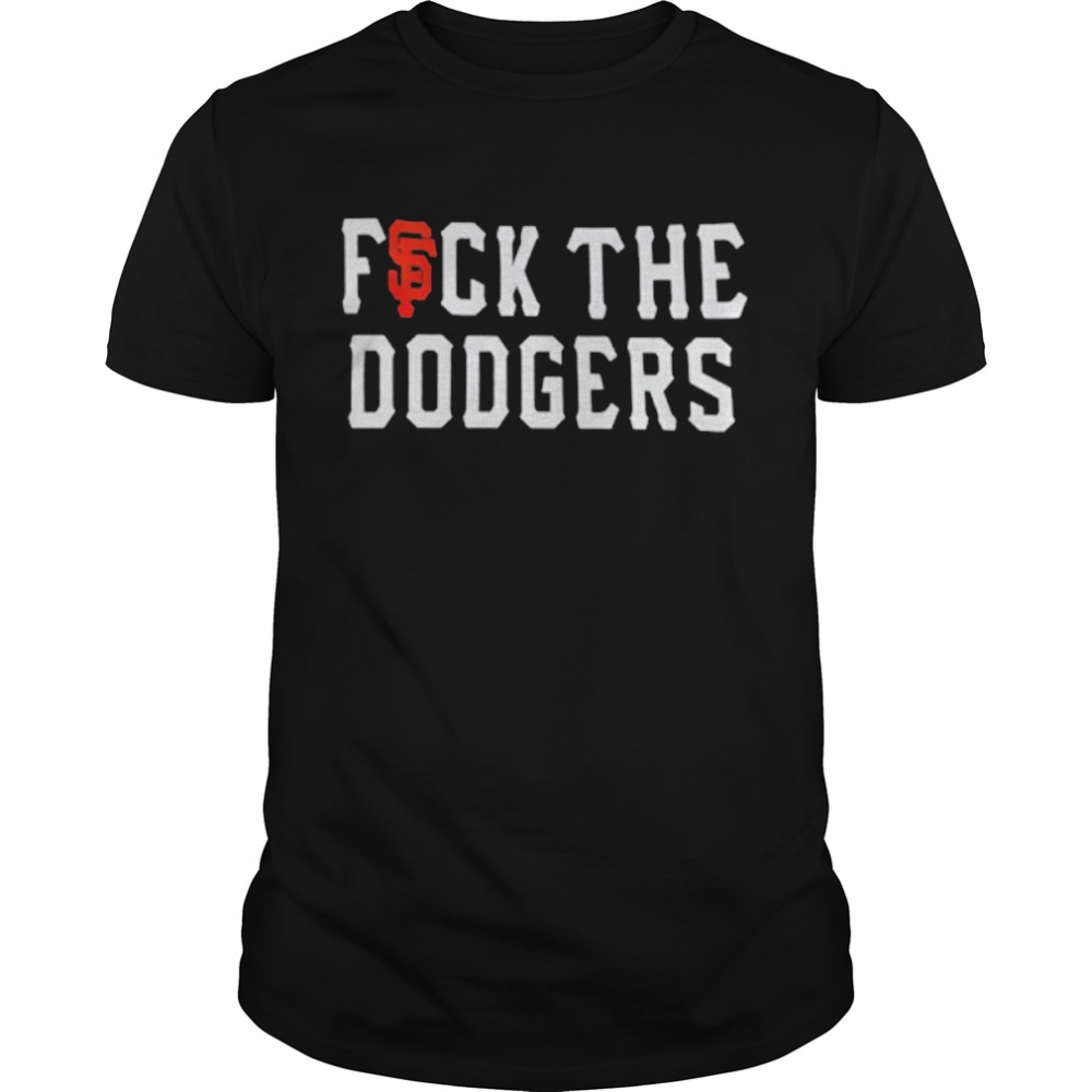 san Francisco Giants fuck the Dodgers shirt