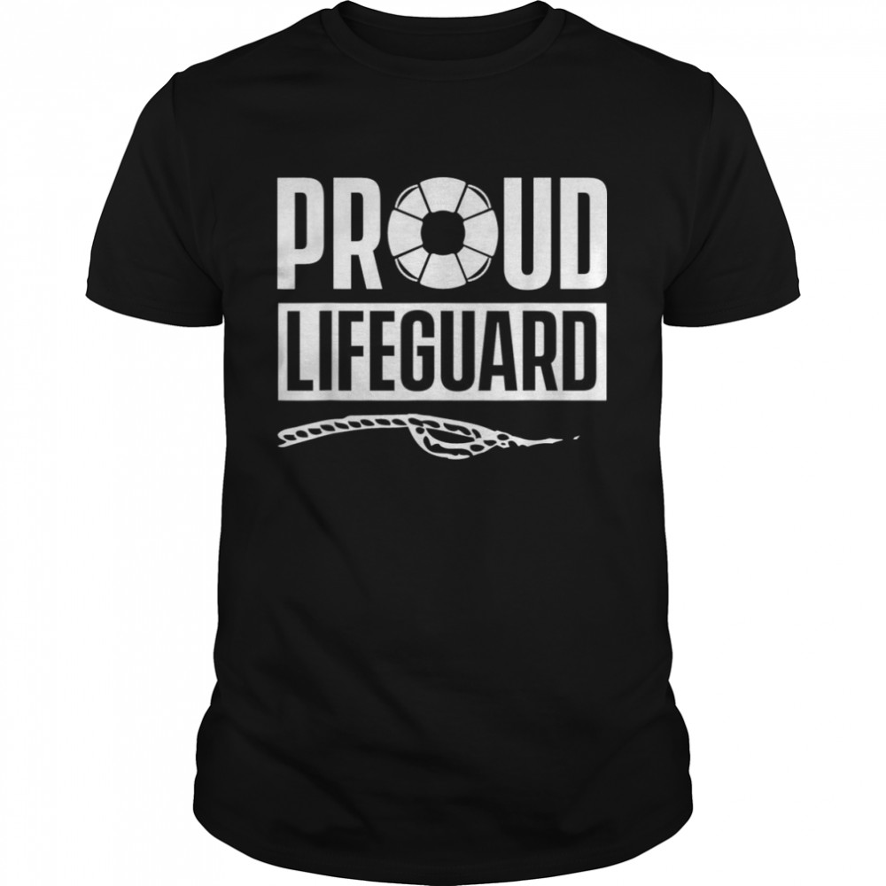 Proud Lifeguard Job Sayings Life Guard Shirt