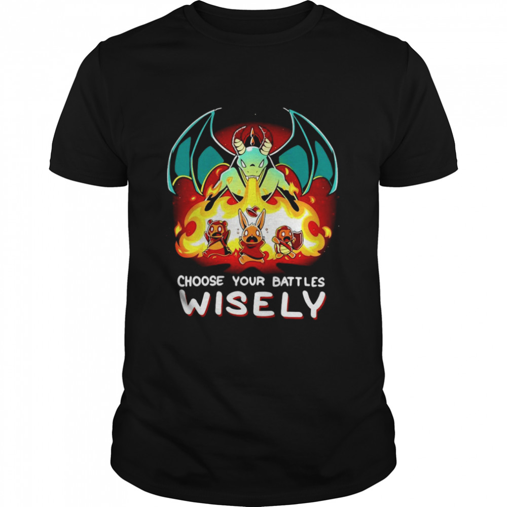 Choose Your Battles Wisely T-shirt