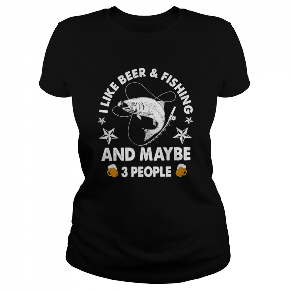 I Like Fishing and Maybe 3 People Women's T-Shirt