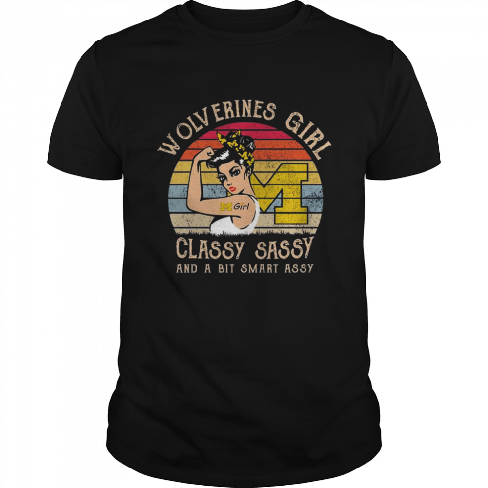 Strong Girl Michigan Wolverines Classy Sassy and a bit Smart Assy Vintage shirt