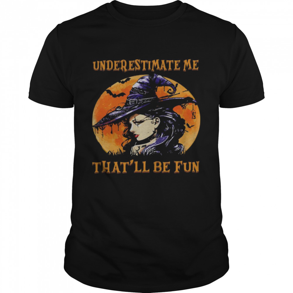 Underestimate me that’ll be fun shirt Classic Men's T-shirt