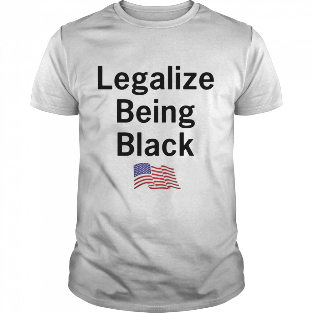 American Flag Legalize Being Black shirt