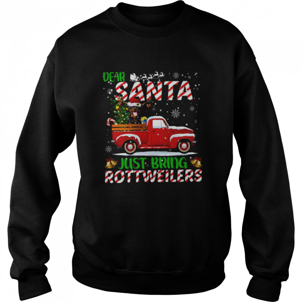Dear Santa Just Bring Rottweilers Dog Christmas  Unisex Sweatshirt