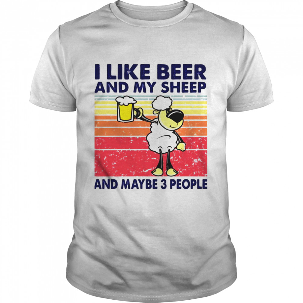 I Like Beer And My Sheep And Maybe 3 People Vintage Shirt