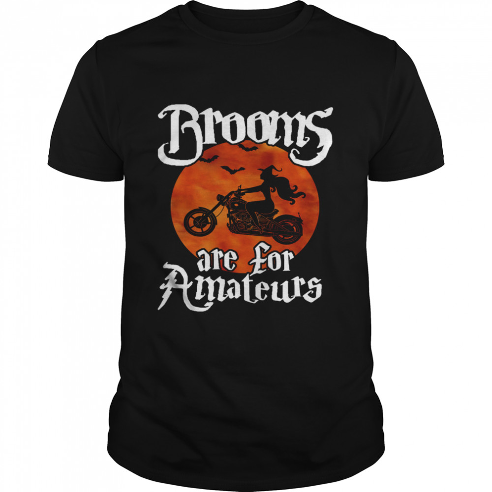Brooms are for amateurs halloween shirt
