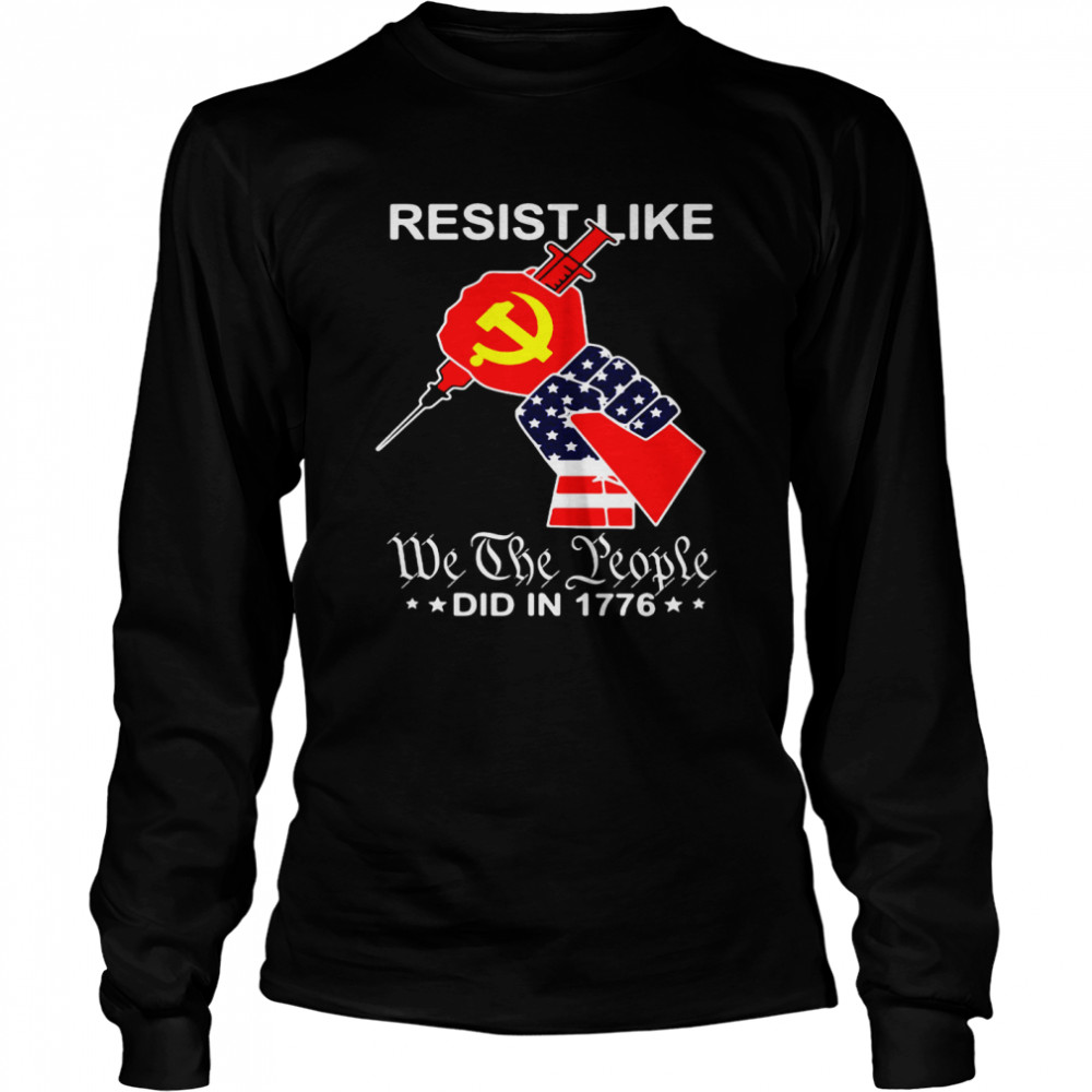 American Flag Resist Like We The People Did In 1776 T-shirt - Kingteeshop