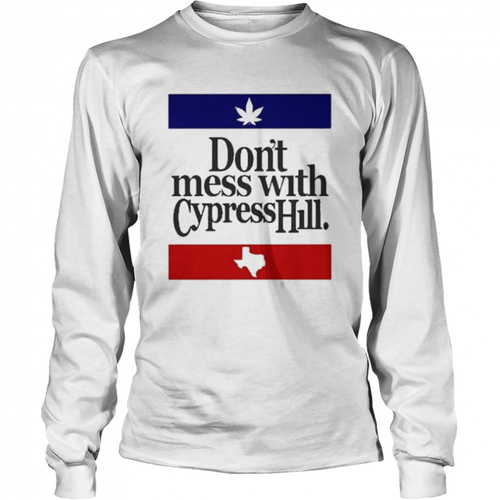 Cypress Hill Dont Mess With Ch shirt Long Sleeved T-shirt