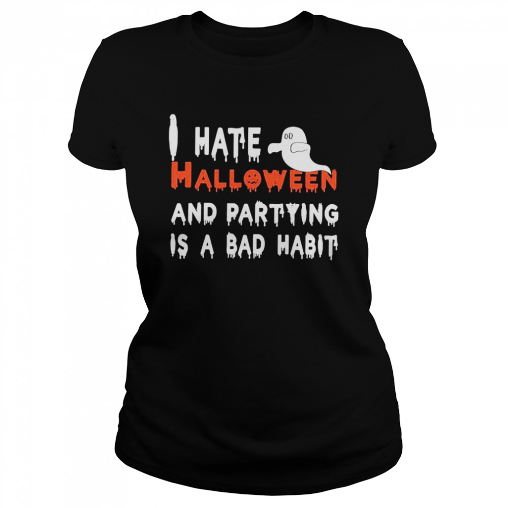 https://cdn.kingteeshops.com/image/2021/10/18/i-hate-halloween-and-parties-are-a-bad-habit-shirt-classic-womens-t-shirt.jpg