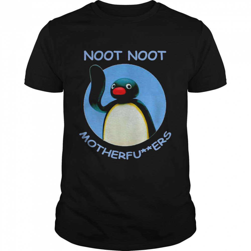 Pingu noot noot motherfuckers shirt - Kingteeshop