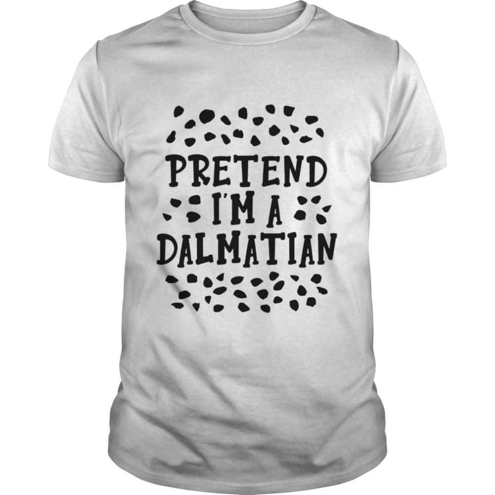 Pretend I'm A Dalmatian Halloween Shirt