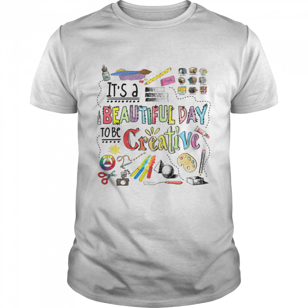 It’s A Beautiful Day To Be Creative  Classic Men's T-shirt