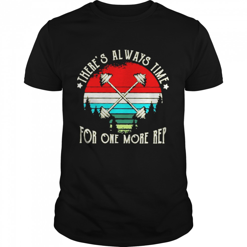 Theres always time for one more rep shirt Classic Men's T-shirt
