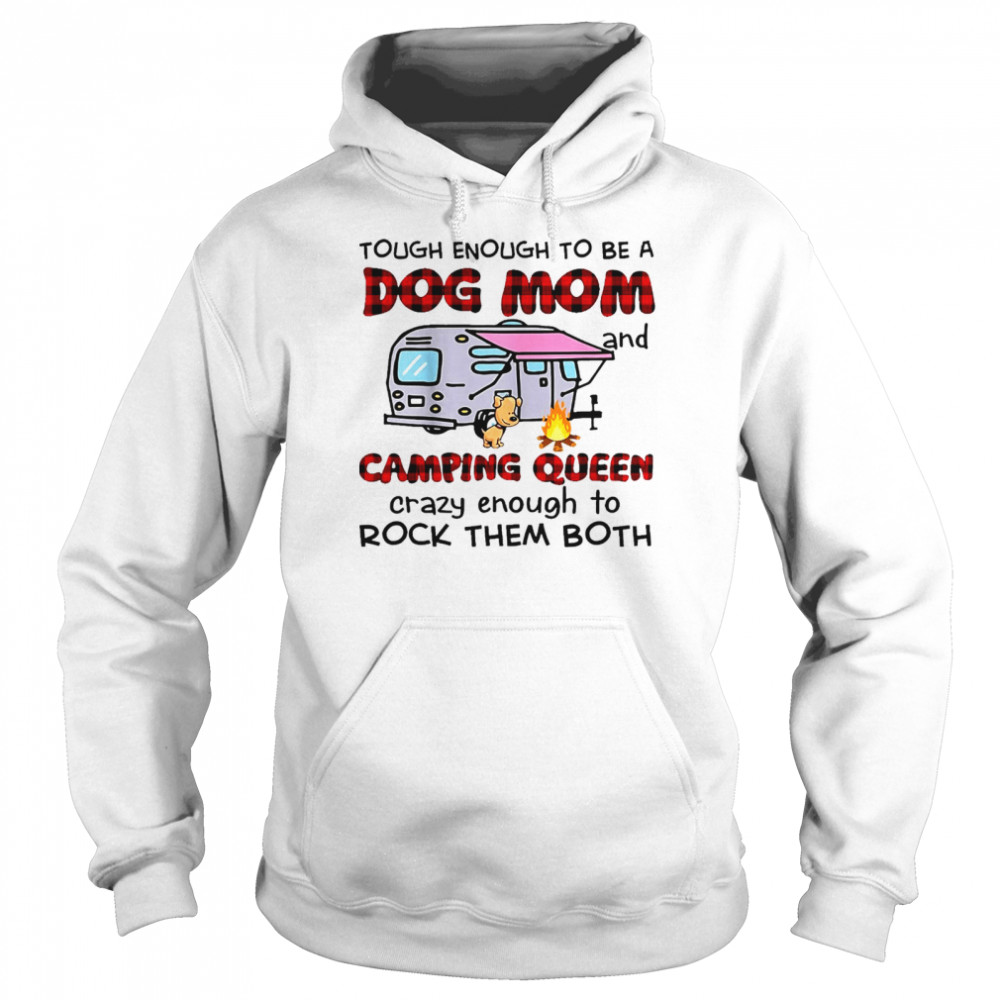 Tough Enough To Be A Dog Mom And Camping Queen Crazy Enough Hoodie Sport Grey 