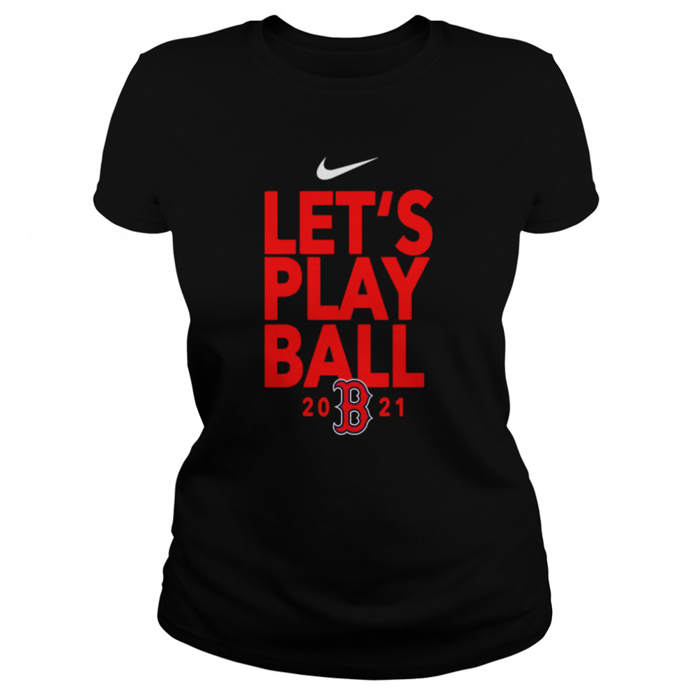 Official Boston Red Sox Nike Let's Play Ball 2021 T-shirt, hoodie