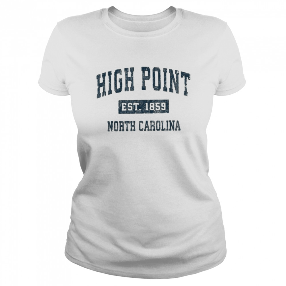 Manners indrømme Ældre High Point North Carolina Est 1859 T-Shirt - Kingteeshop