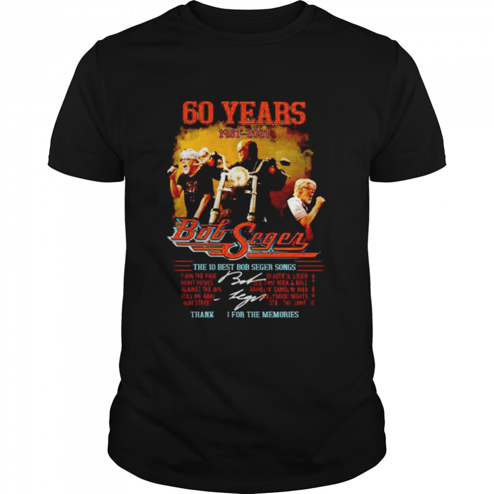 Best 60 years 1961-2021 The 10 Best Bob Seger Songs Thank You For The Memories Shirt